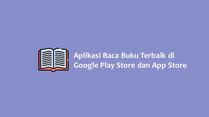 Aplikasi Baca Buku Terbaik di Google Play Store dan App Store