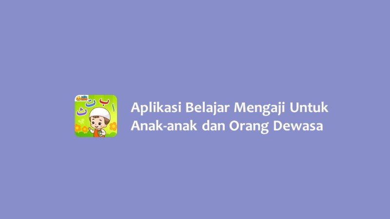 Aplikasi Belajar Mengaji Untuk Anak anak dan Orang Dewasa