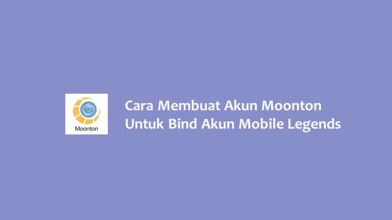 Cara Membuat Akun Moonton Untuk Bind Akun Mobile Legends