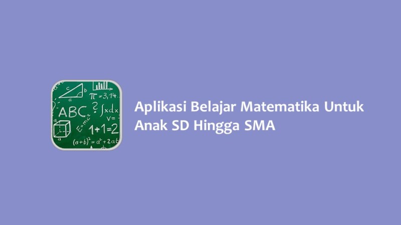 Aplikasi Belajar Matematika Untuk Anak SD Hingga SMA