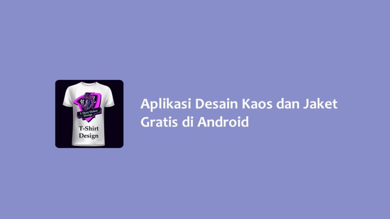 Aplikasi Desain Kaos dan Jaket Gratis di Android