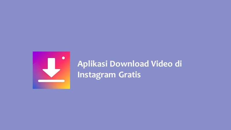 Aplikasi Download Video di Instagram Gratis