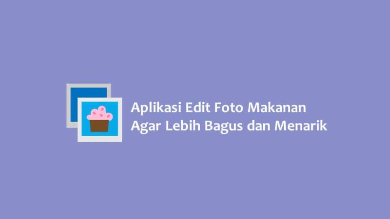 Aplikasi Edit Foto Makanan