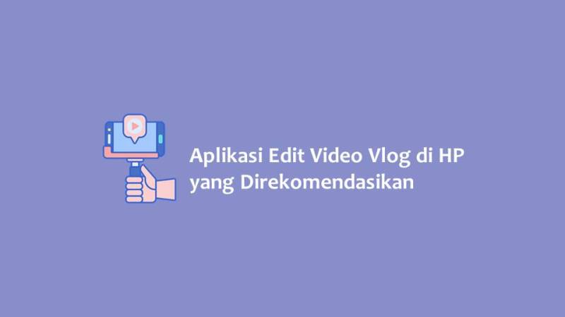 Aplikasi Edit Video Vlog di HP