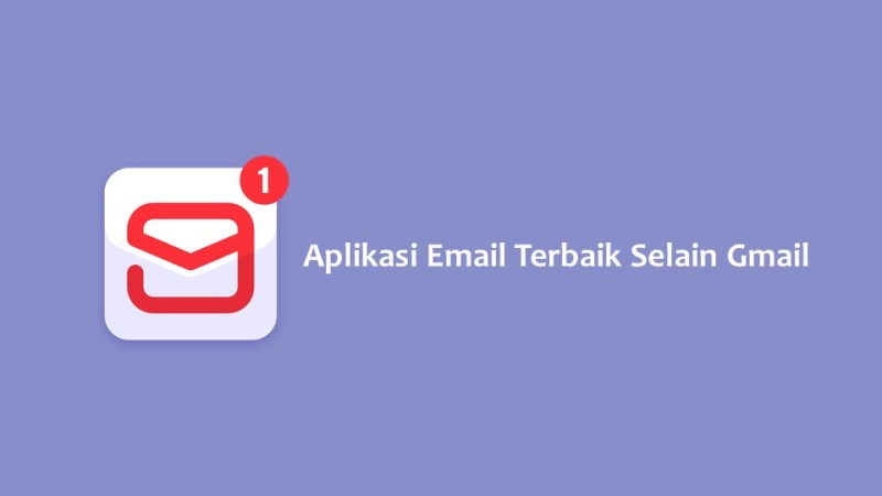 Aplikasi Email Terbaik Selain Gmail