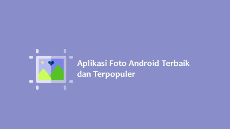 Aplikasi Foto Android Terbaik