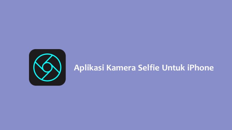 Aplikasi Kamera Selfie Untuk iPhone