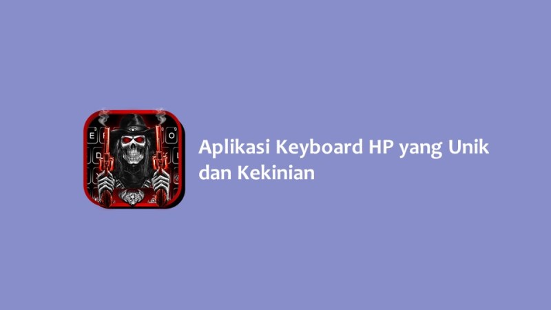 Aplikasi Keyboard HP yang Unik dan Kekinian
