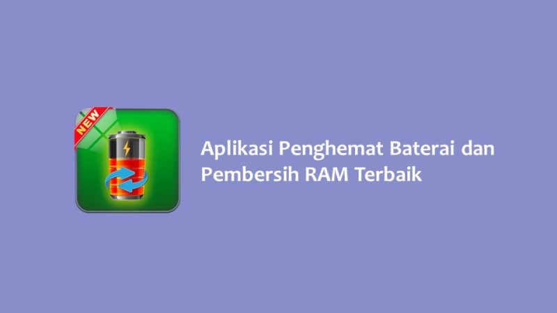 Aplikasi Penghemat Baterai dan Pembersih RAM Terbaik