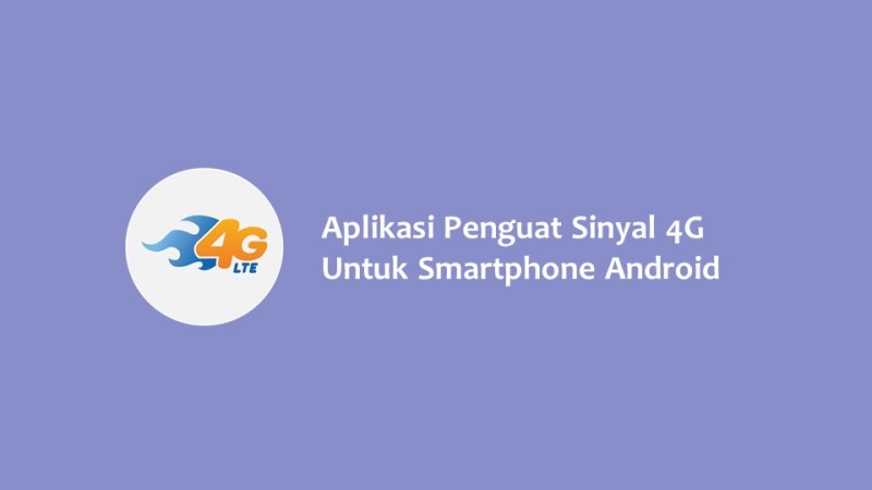 Aplikasi Penguat Sinyal 4G Untuk Smartphone Android