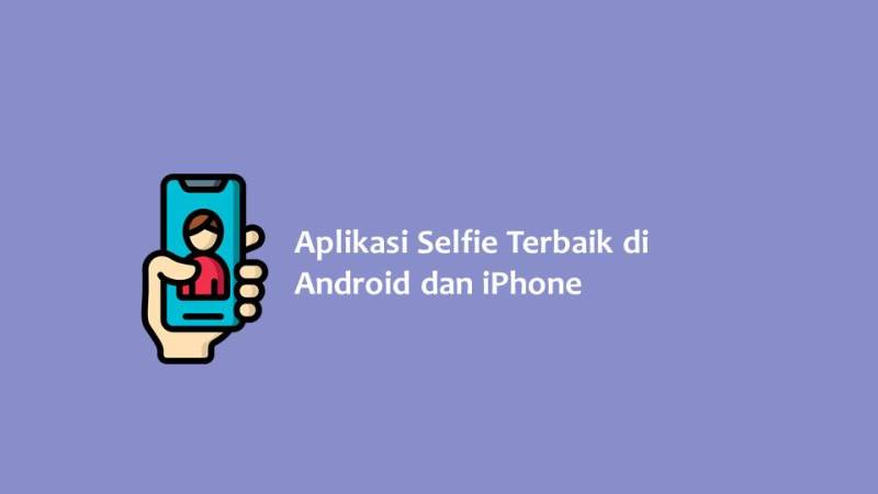 Aplikasi Selfie Terbaik