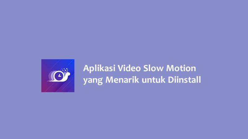 Aplikasi Video Slow Motion