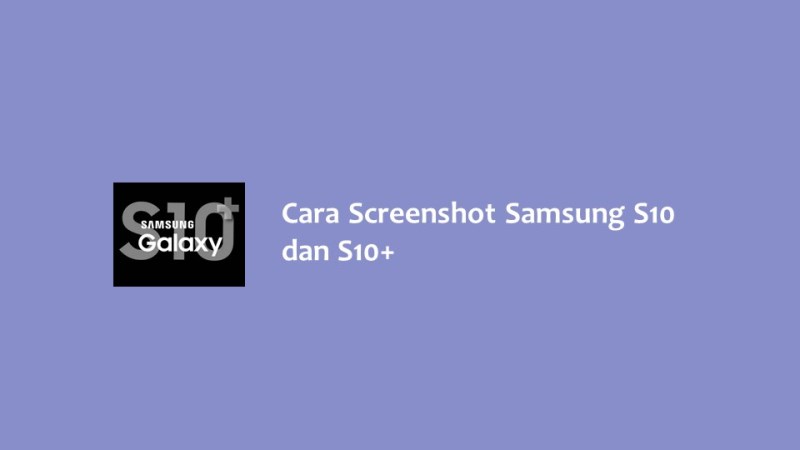 Cara Screenshot Samsung S10 dan S10