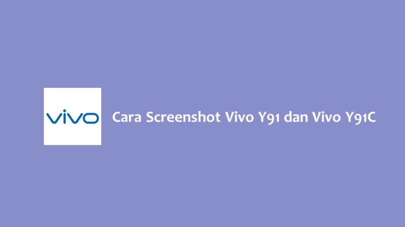 Cara Screenshot Vivo Y91 dan Vivo Y91C