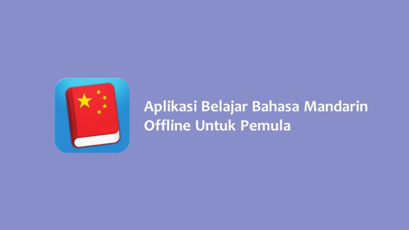 Aplikasi Belajar Bahasa Mandarin Offline Untuk Pemula