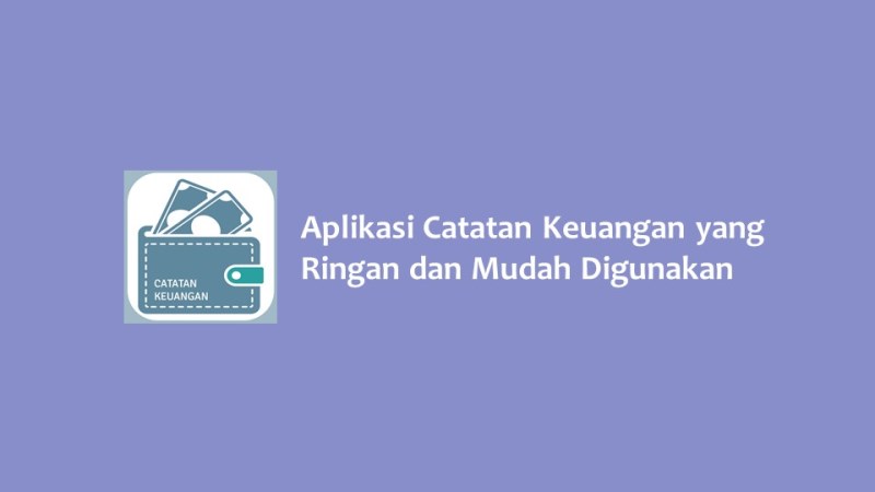 Aplikasi Catatan Keuangan yang Ringan dan Mudah Digunakan