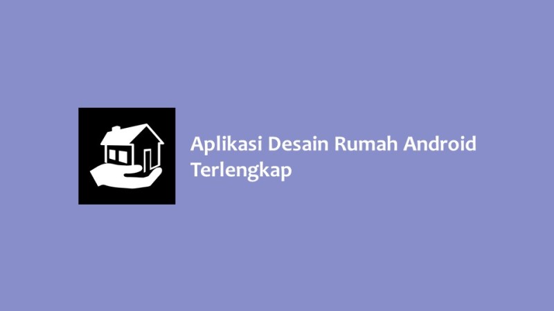 Aplikasi Desain Rumah Android Terlengkap