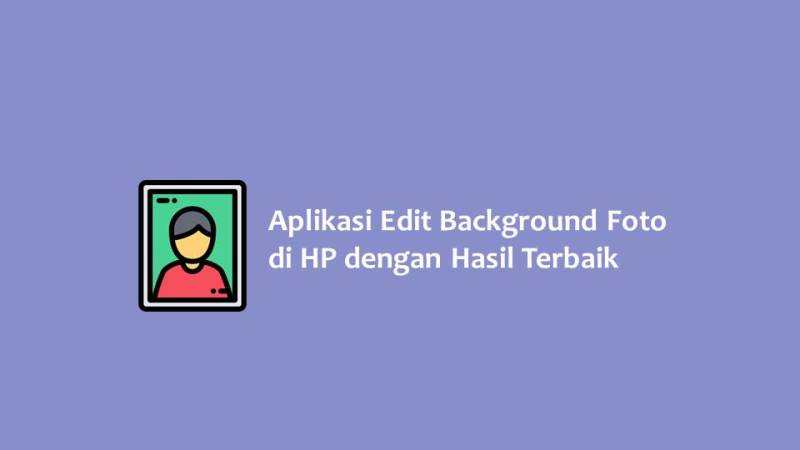 Aplikasi Edit Background Foto