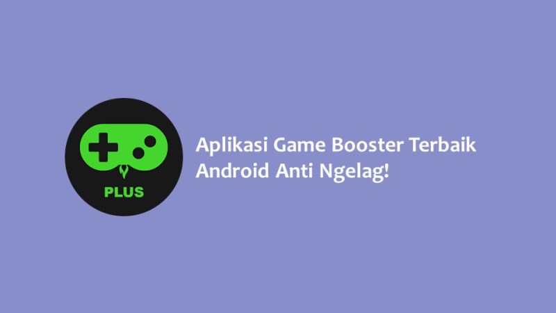 Aplikasi Game Booster Terbaik Android Anti Ngelag