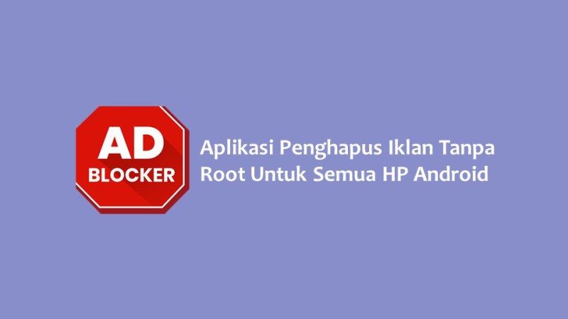 Aplikasi Penghapus Iklan Tanpa Root Untuk Semua HP Android