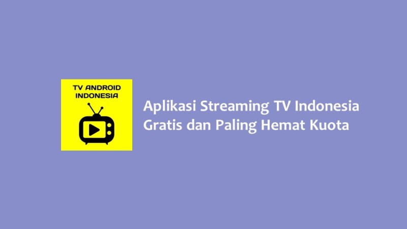 Aplikasi Streaming TV Indonesia Gratis dan Paling Hemat Kuota