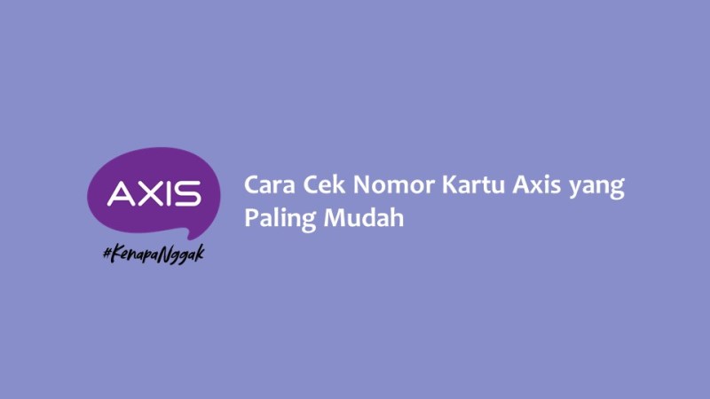 Cara Cek Nomor Kartu Axis yang Paling Mudah