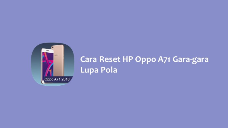 Cara Reset HP Oppo A71 Gara gara Lupa Pola