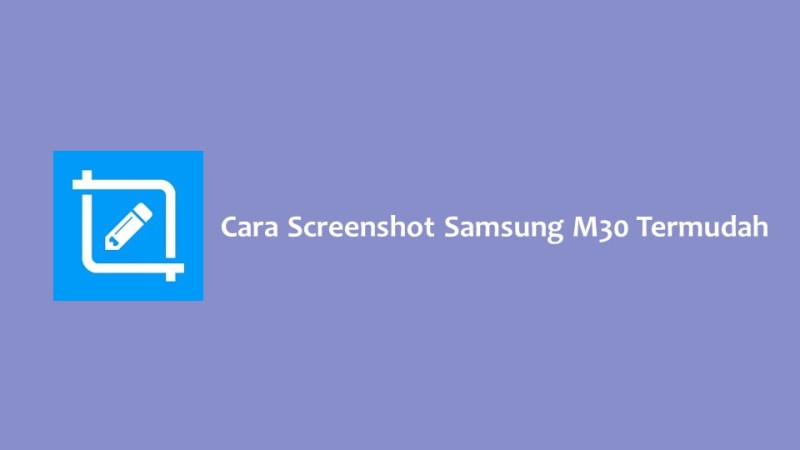 Cara Screenshot Samsung M30 Termudah