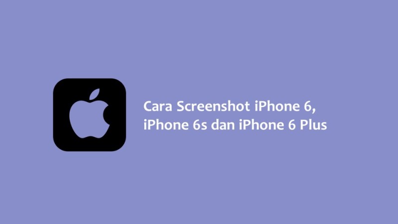 Cara Screenshot iPhone 6 iPhone 6s dan iPhone 6 Plus