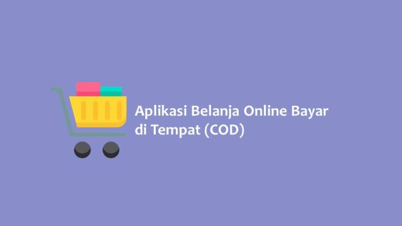 Aplikasi Belanja Online Bayar di Tempat