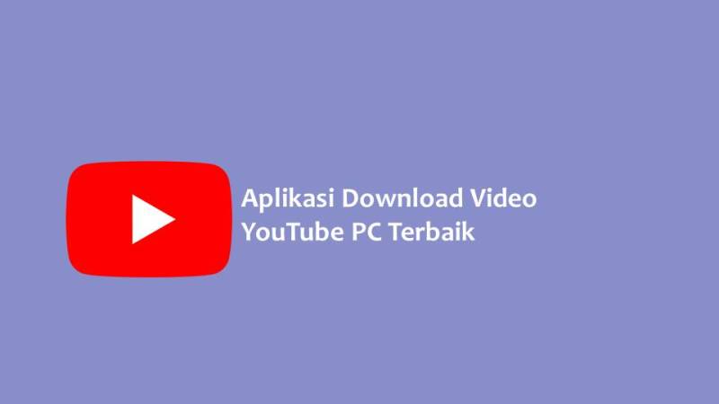 Aplikasi Download Video YouTube PC