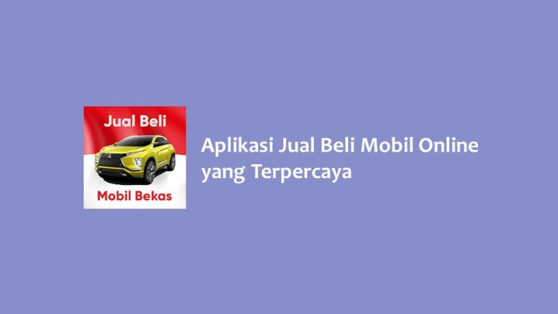 Aplikasi Jual Beli Mobil Online yang Terpercaya