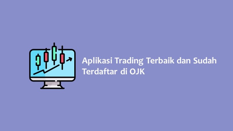 Aplikasi Trading Terbaik dan Sudah Terdaftar di OJK