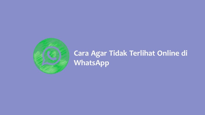 Cara Agar Tidak Terlihat Online di WhatsApp