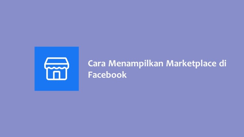 Cara Menampilkan Marketplace di Facebook