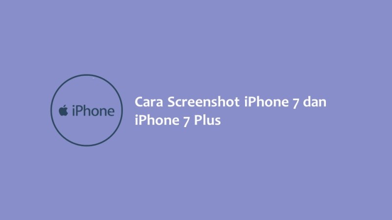 Cara Screenshot iPhone 7 dan iPhone 7 Plus