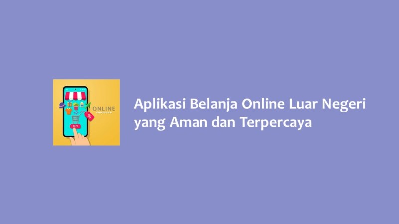 Aplikasi Belanja Online Luar Negeri yang Aman dan Terpercaya