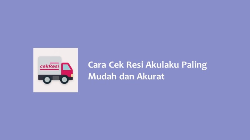 Cara Cek Resi Akulaku Paling Mudah dan Akurat