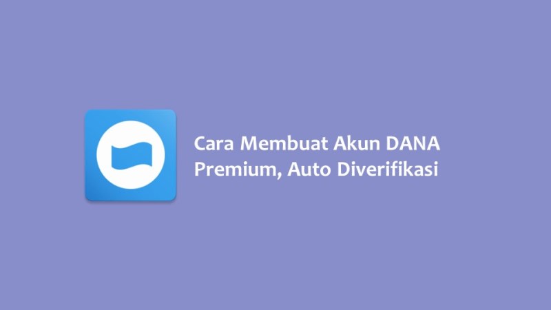 Cara Membuat Akun DANA Premium Auto Diverifikasi