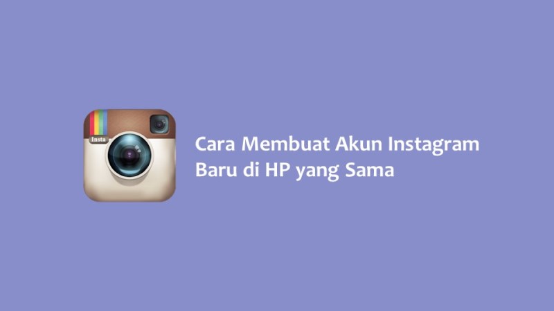 Cara Membuat Akun Instagram Baru di HP yang Sama