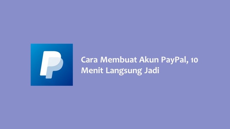 Cara Membuat Akun PayPal 10 Menit Langsung Jadi