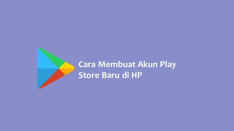 Cara Membuat Akun Play Store