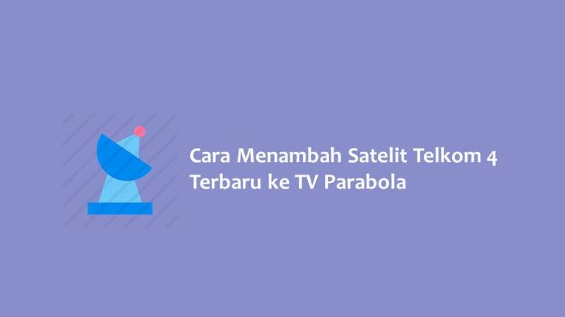 Cara Menambah Satelit Telkom 4