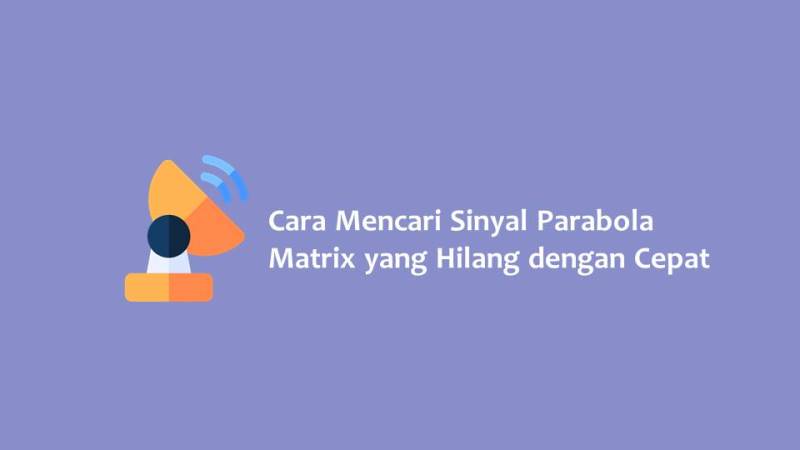 Cara Mencari Sinyal Parabola Matrix yang Hilang