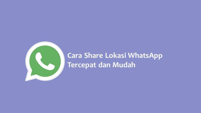 Cara Share Lokasi WhatsApp