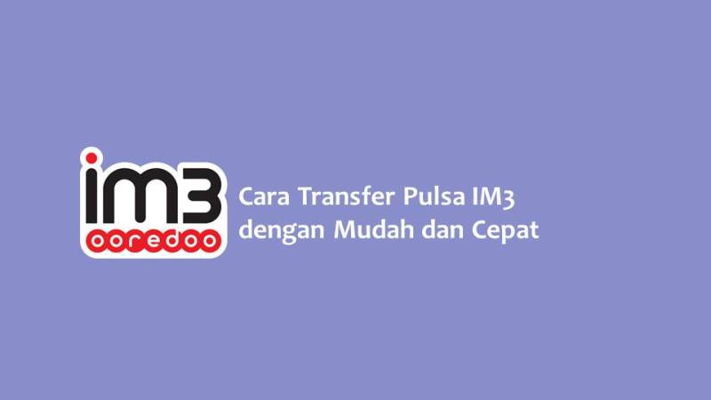 Cara Transfer Pulsa IM3