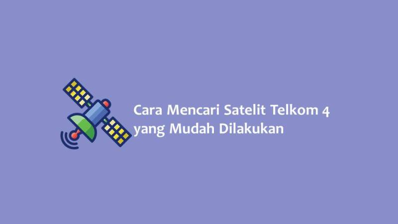 Cara Mencari Satelit Telkom 4