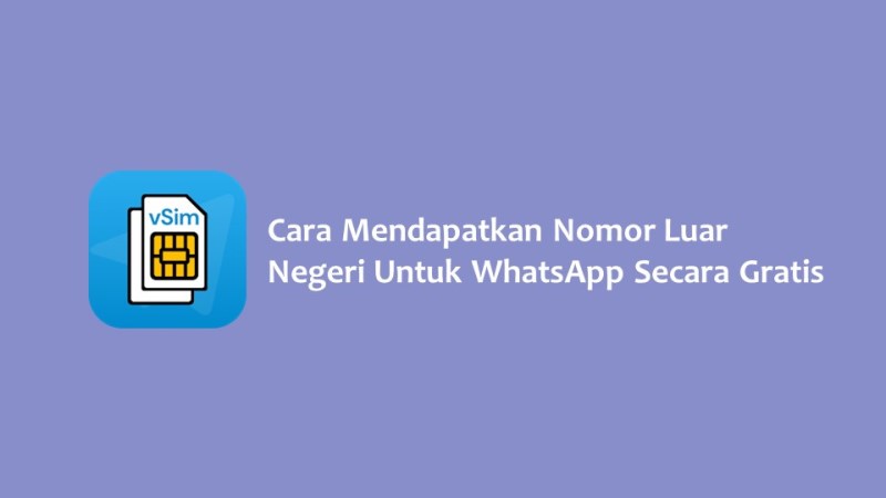 Cara Mendapatkan Nomor Luar Negeri Untuk WhatsApp Secara Gratis