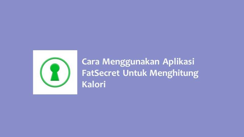 Cara Menggunakan Aplikasi FatSecret