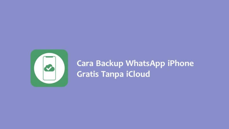 Cara Backup WhatsApp iPhone Gratis Tanpa iCloud